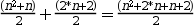 \frac{(n^2+n)}{2}+\frac {(2*n+2)}{2} = \frac{(n^2+2*n+n+2)}{2}