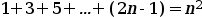 1 _ 3 _ 5 _ ... _ (2n - 1) = n^2