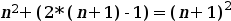 n^2 + (2*(n +1) - 1) = (n+1)^2